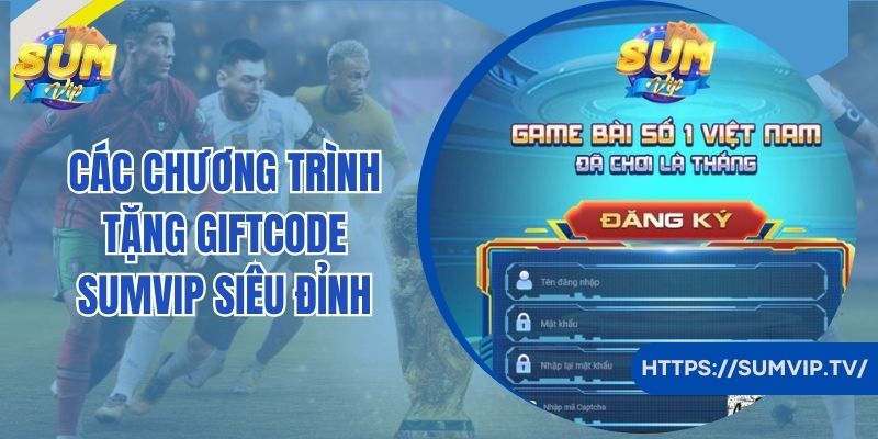 Các chương trình tặng giftcode Sumvip siêu đỉnh